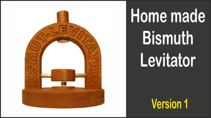 Home made Bismuth Levitator